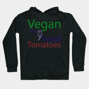 vegan from my head tomatoes Hoodie